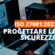 Nuova ISO 27001:2022 - sicurezza delle informazioni