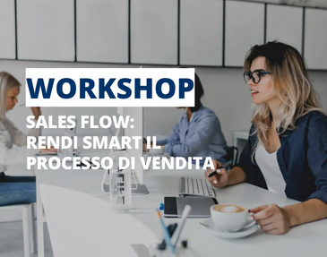 Workshop - Sales flow: rendi smart il tuo processo di vendita